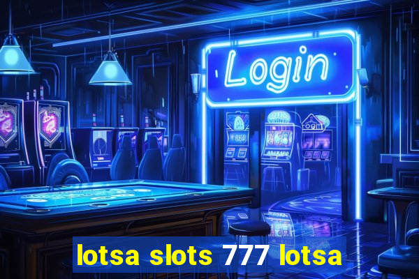 lotsa slots 777 lotsa